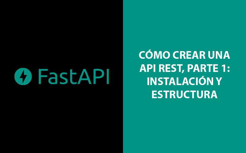 Parte 1: Cómo crear una API REST COMPLETA con FastAPI, instalación y estructura