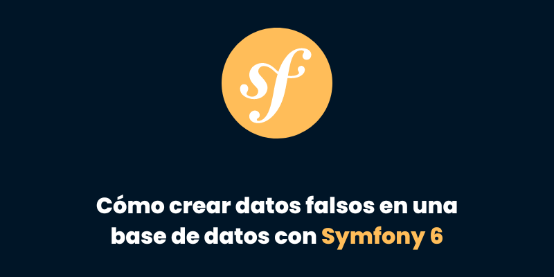 Parte 3: Cómo crear datos falsos en una base de datos con Symfony 6