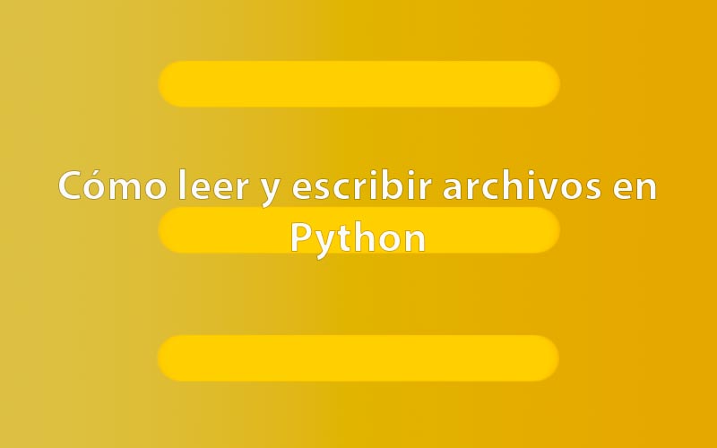 Cómo leer y escribir archivos en Python