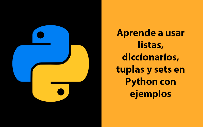 Cómo usar listas, diccionarios, tuplas y sets en Python