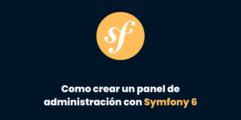 Parte 8: Cómo crear un panel de administración con Symfony 6