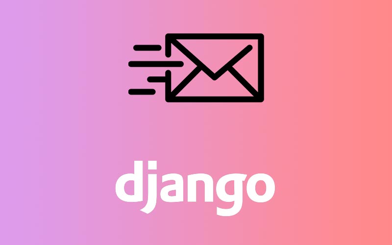 Enviar emails desde local con Django en Windows y Ubuntu