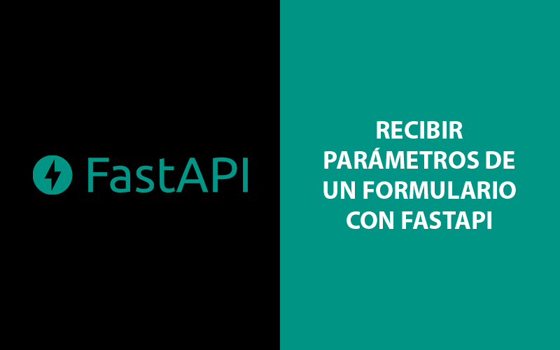 Cómo utilizar Form de FastAPI para recuperar parámetros enviados por formulario