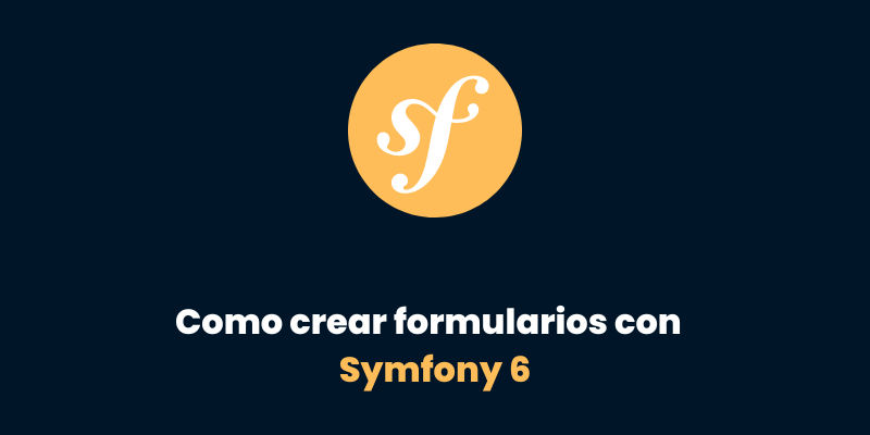 Parte 7: Cómo crear formularios con Symfony 6