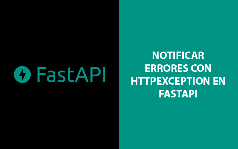 Facilita las notificaciones de errores con HTTPException de FastAPI