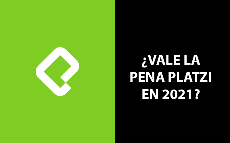 ¿Valen la pena los cursos de Platzi en 2021?