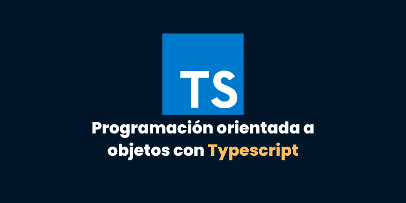 Programación Orientada a Objetos en TypeScript: Guía Completa