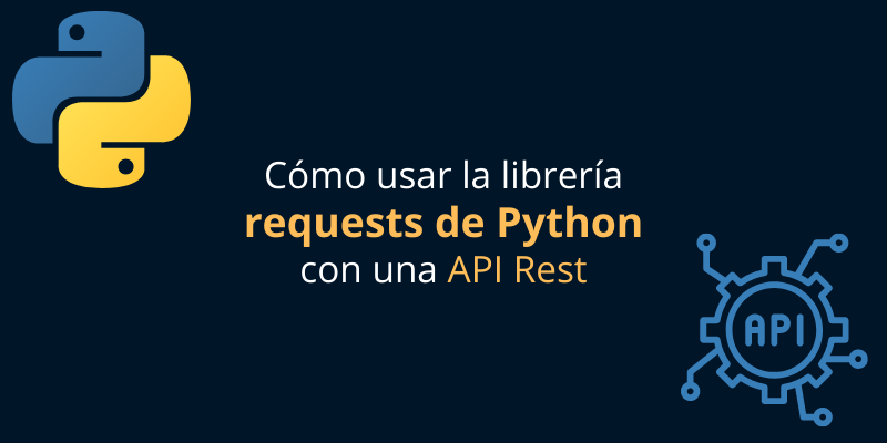 Cómo utilizar requests de Python con una API Rest